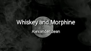 Alexander Jean - Whiskey and Morphine (lyrics) Resimi