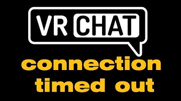 Why is vrchat connection timed out, your connection to vrchat timed out oculus quest 2