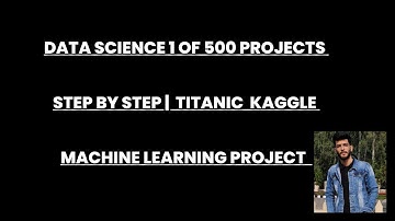 DATA SCIENCE PROJECT | 1 of 500 | STEP BY STEP |  TITANIC KAGGLE MACHINE LEARNING PROJECT