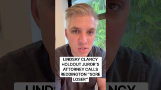 Lindsay Clancy holdout juror’s attorney calls Kevin Reddington a “sore loser.”