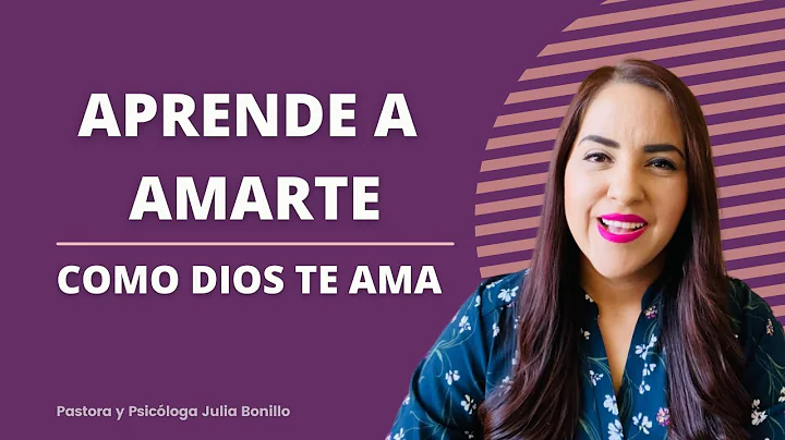 Aprende a amarte como Dios te ama