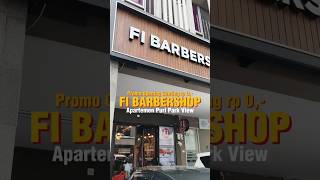 FI BARBERSHOP PURI PARKVIEW PROMO GUNTING rp 0 mulai dari 15 April 2026