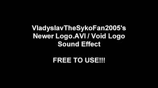 VladyslavTheSykoFan2005's Newer Logo.AVI / Void Logo Sound Effect