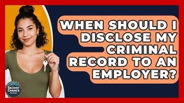 When Should I Disclose My Criminal Record To An Employer? - Second Chance Journey