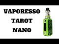 VAPORESSO - TAROT NANO kit - Review