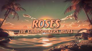 The Chainsmokers - Roses [Lyrics] feat. ROZES