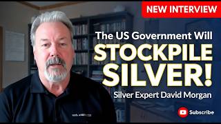 The US Gov't Will STOCKPILE SILVER! - David Morgan