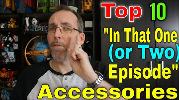 GotBot Counts Down: Top 10 One (or Two) Episode Accessories