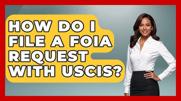How Do I File A FOIA Request With USCIS? - US Citizenship Immigration Guide
