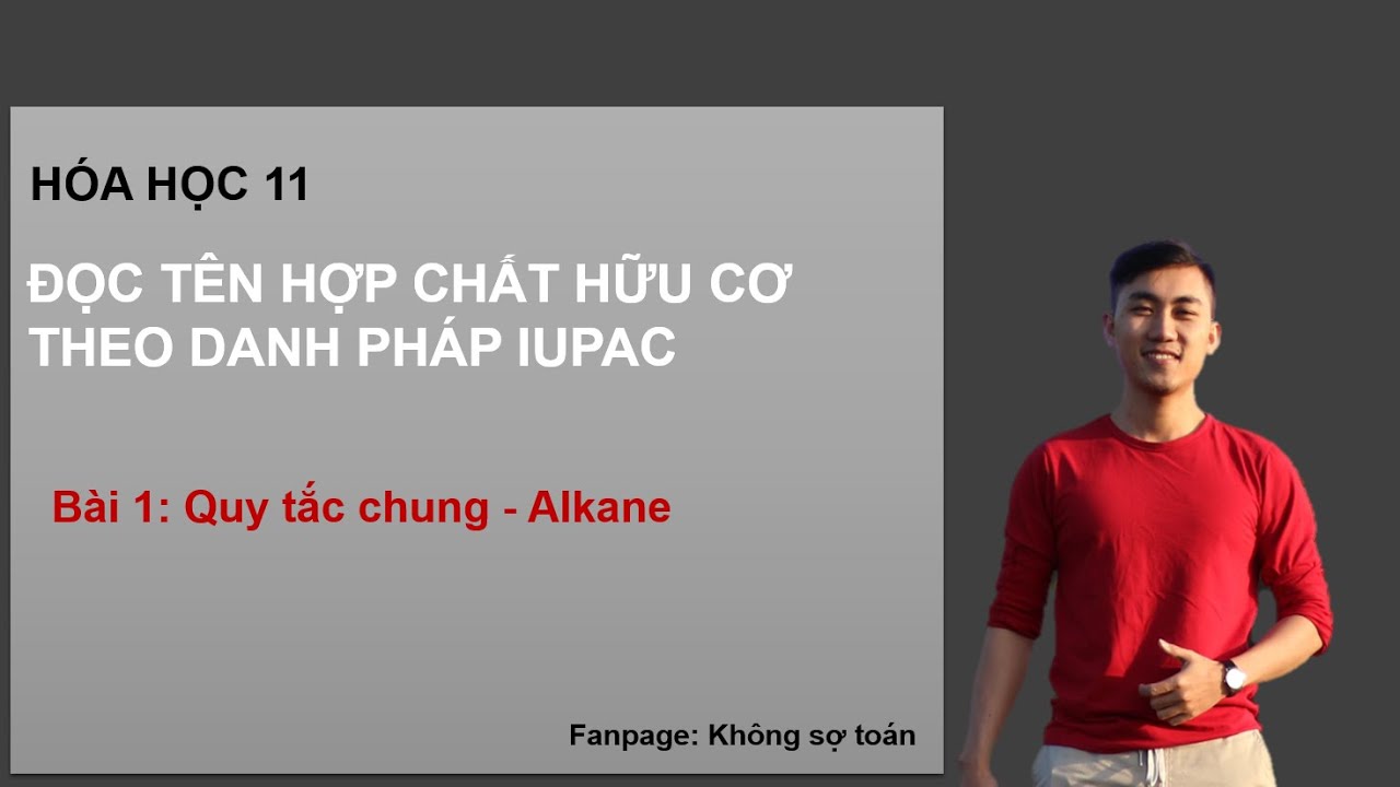 [HÓA 11] ĐỌC TÊN HỢP CHẤT HỮU CƠ BẰNG TIẾNG ANH - Bài 1: Alkane. DANH PHÁP IUPAC - CHƯƠNG TRÌNH MỚI