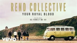 Rend Collective - Your Royal Blood (Audio) chords