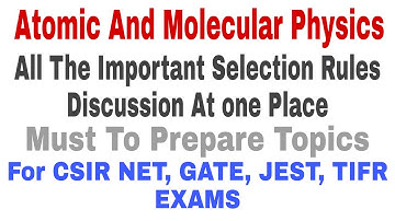 Must To Prepare Topics of Atomic & Molecular Physics | Selection Rules | CSIR NET | GATE | JEST