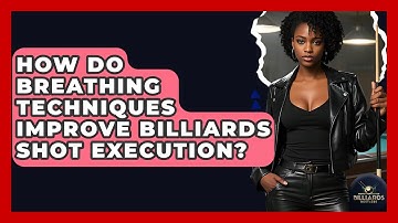 How Do Breathing Techniques Improve Billiards Shot Execution? - Billiards Hustlers