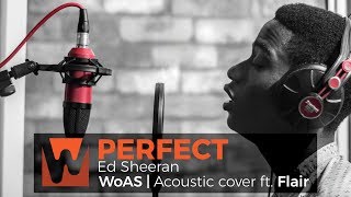 WoAS | Perfect - Ed Sheeran (Flair and erickmalz cover)