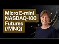 How to Trade Micro E Mini Nasqad 100 Futures - MNQ