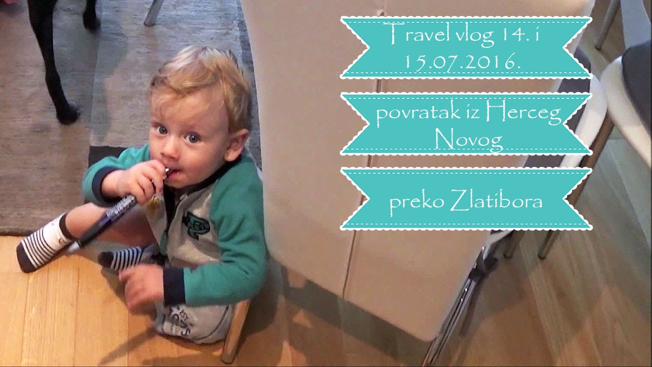Travel vlog 14. i 15.07.2016. povratak iz Herceg Novog preko Zlatibora