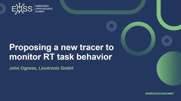 Proposing a new tracer to monitor RT task behavior - John Ogness, Linutronix GmbH