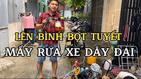 Máy rửa xe dây đai dây curoa có  gắn bình bọt tuyết được ko máy rửa xe dây đai rửa ko chạm