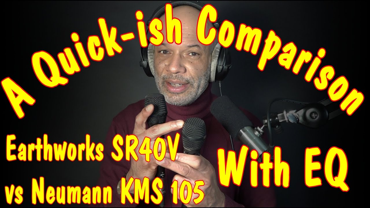 Neumann KMS105 vs Earthworks SR40V - EQ-ing. Earthworks ETHOS for