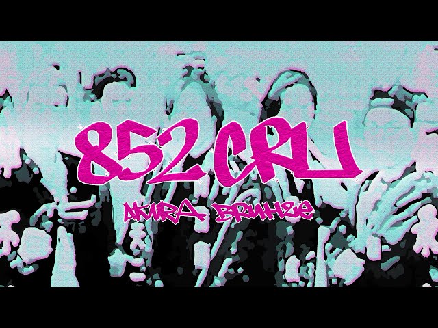 Akira & Bruhze - 852 Cru