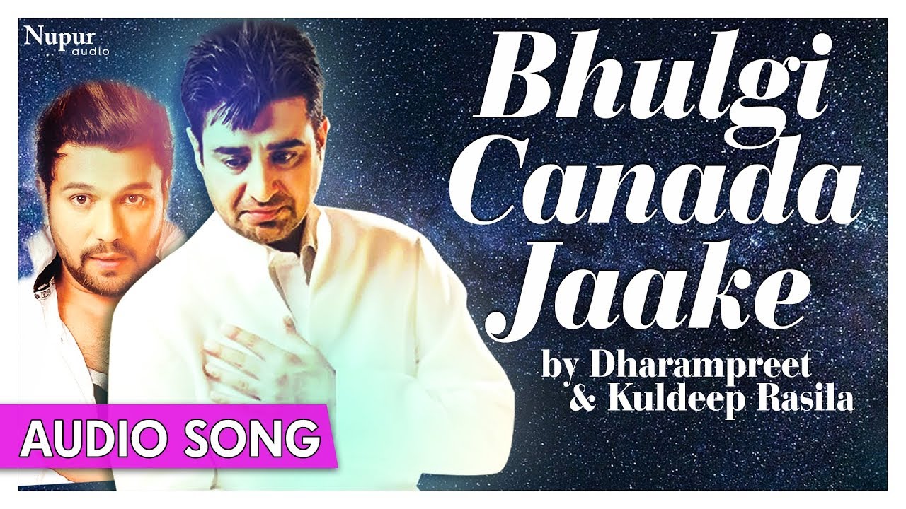 Watch Bhulgi Canada Jaake - Best Punjabi Song | Dharampreet, Kuldeep Rasila | Priya Audio on YouTube