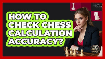 How To Check Chess Calculation Accuracy?