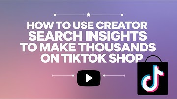 How To Use Creator Search Insights To Make THOUSANDS On TikTok Shop 💰