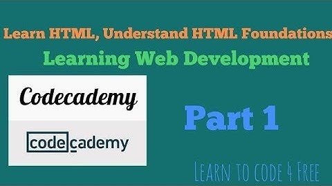Learn HTML, Understand HTML Foundations, Learning Web Development Part 1