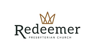 Redeemer Presbyterian Church Sunday Worship 10/23