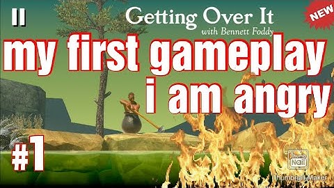 #1 my first gameplay getting over it
