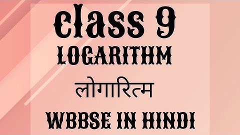 Class 9 : chapter- 21 -Logarithm WBBSE in hindi part1