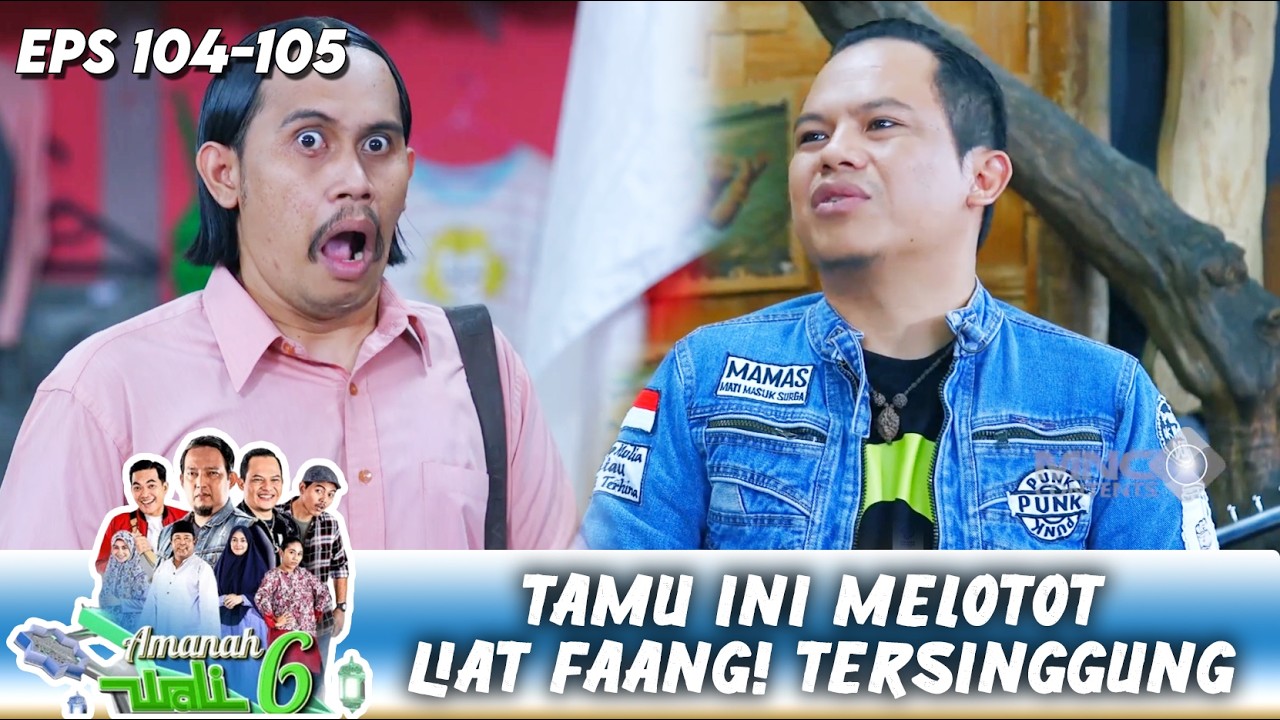 ADA APA?! TATAPAN TAJAM TAMU INI KE FAANG BIKIN PANAS | AMANAH WALI 6 | EPS.104-105 (5/4)