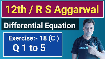 12th / Ex 18 (C) / Q  1 to 5/ R S Aggarwal / Differential Equation