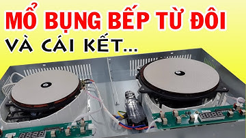 Mổ bụng xem bên trong bếp từ và cái kết bất ngờ | HUY BẾP