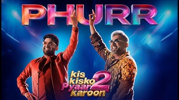 PHURR Official Song – Kapil Sharma x Yo Yo Honey Singh | Josh Brar | Kis Kisko Pyaar Karoon 2