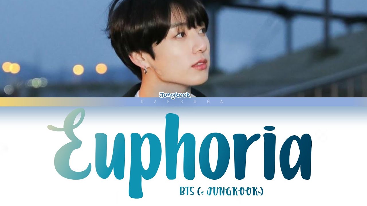 BTS JUNGKOOK ' Euphoria' Lyrics (Color Coded Lyrics Han/Rom/Eng/가사) - YouTube