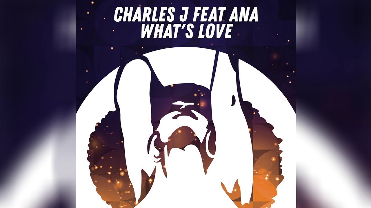 Watch Charles J - What's Love feat. AnA on YouTube