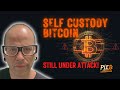 Self Custody Bitcoin Still Under Attack