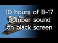  b17 bomber airplane sound on high quality white noise asmr black screen dark screen