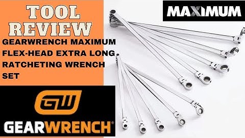 GearWrench Maximum Flex-Head Extra Long Ratcheting Wrench Set Review