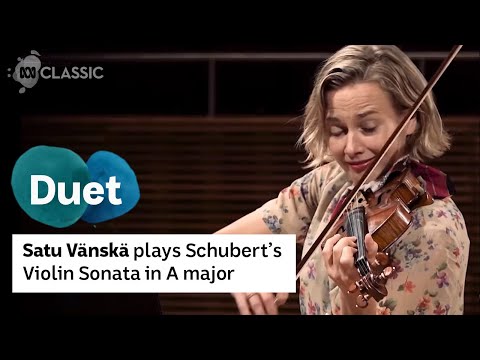 Satu Vänskä plays Schubert's Violin Sonata in A major