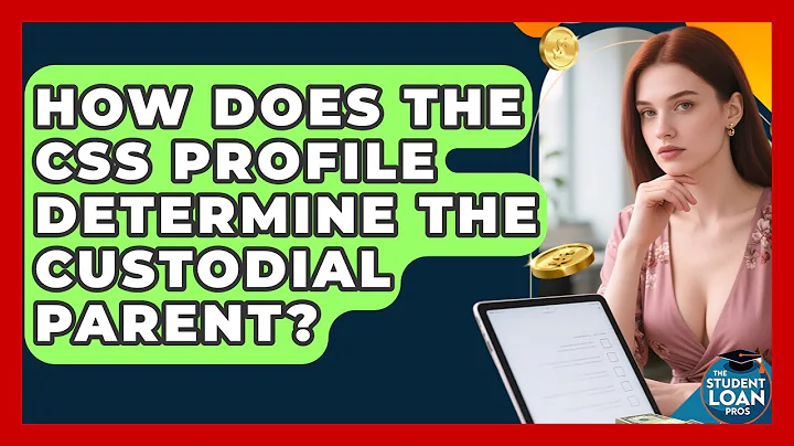 How Does The CSS Profile Determine The Custodial Parent? - The Student Loan Pros