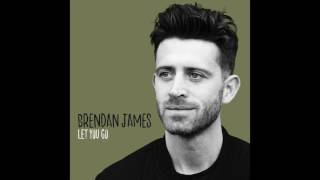 Brendan James - Let You Go (Official Audio)