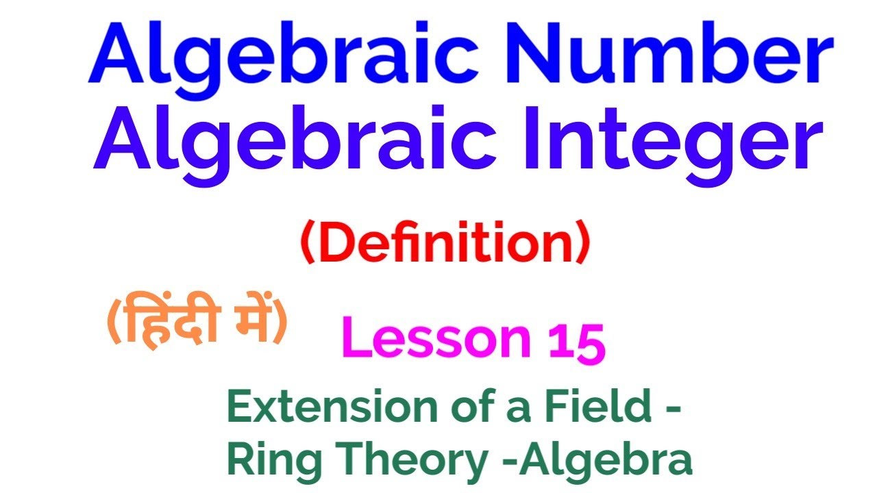 Algebraic Number and Algebraic Integer Definition Extension of a