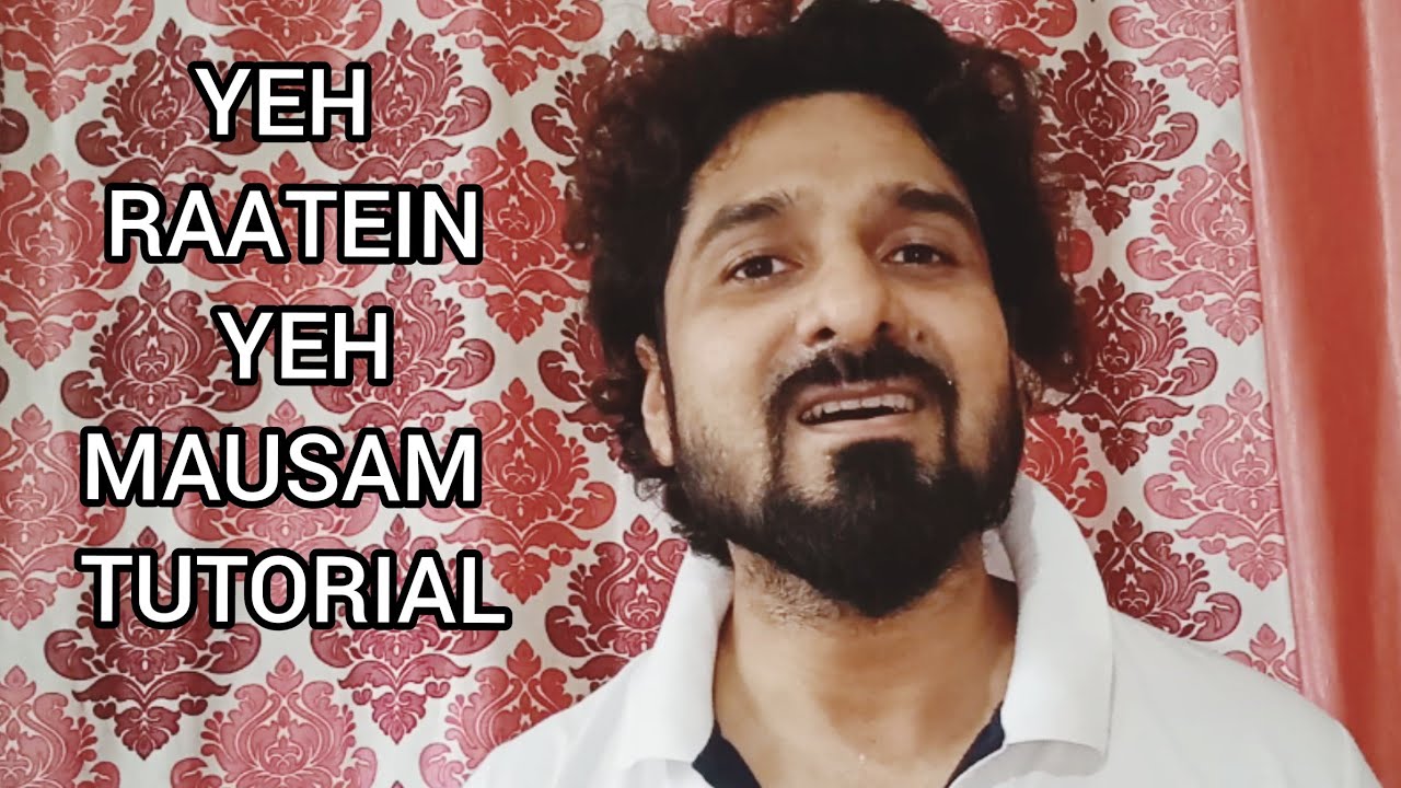 HOW TO SING YEH RAATEIN YEH MAUSAM WITH YEMAN SINGH