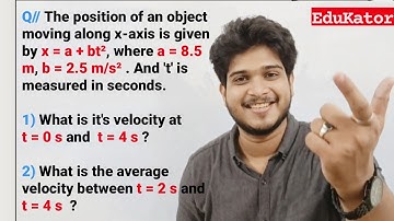 The position of an object moving along x-axis is given by x = a + bt2, where a = 8.5 m, b = 2.5ms-².