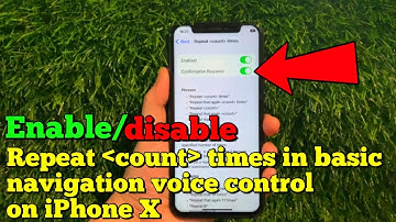 How to enable or disable repeat count times in basic navigation voice control on iPhone X