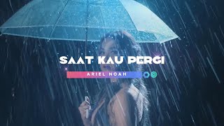 ARIEL NOAH - VIDEO KLIP & LIRIK ( SAAT KAU PERGI ) #bcl