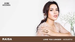 Raisa - Love You Longer (Acoustic) (Official Audio)  - Durasi: 3:26. 