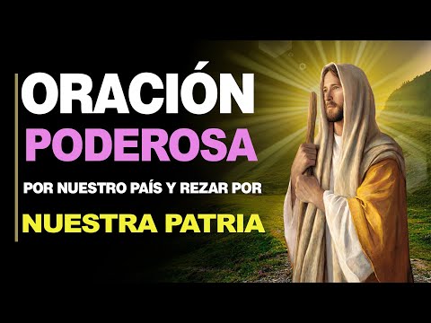 🙏 Oración por Nuestro País Y PARA REZAR POR NUESTRA PATRIA 🙇